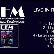 Le texte musical LA TERRA DELL'ACQUA de P.F.M. (PREMIATA FORNERIA MARCONI) est également présent dans l'album Live in roma (feat. ian anderson) (2012)