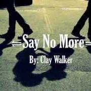 Le texte musical REAL de CLAY WALKER est également présent dans l'album Say no more (2001)