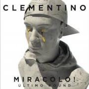 Le texte musical WOODSTOCK de CLEMENTINO est également présent dans l'album Miracolo! ultimo round (2016)