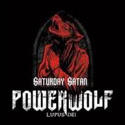 Le texte musical SATURDAY SATAN de POWERWOLF est également présent dans l'album Lupus dei (2007)