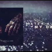 Le texte musical MY DEAR de MATTY MULLINS est également présent dans l'album Matty mullins (2014)