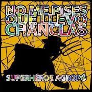 Le texte musical AN CÁ CONIL de NO ME PISES QUE LLEVO CHANCLAS est également présent dans l'album Superhéroe agropop (2009)