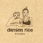 Le texte musical VOLCANO (INSTRUMENTAL) de DAMIEN RICE est également présent dans l'album B-Sides (2004)