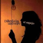 Le texte musical NO ME DIGAS de DANIELA HERRERO est également présent dans l'album El espejo (2005)