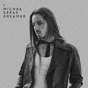 Le texte musical DREAMER de MICHAL SZPAK est également présent dans l'album Dreamer (2018)