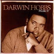 Le texte musical I WILL RUN TO YOU de DARWIN HOBBS est également présent dans l'album Mercy (1999)