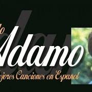 Le texte musical PORQUE YO QUIERO de SALVATORE ADAMO est également présent dans l'album Adamo : mis mejores canciones en español (2003)