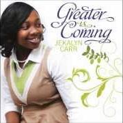 Le texte musical GREATER IS COMING de JEKALYN CARR est également présent dans l'album Greater is coming (2013)
