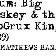 Le texte musical CORNBREAD de DAVE MATTHEWS BAND est également présent dans l'album Big whiskey and the groogrux king (2008)
