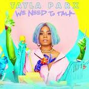 Le texte musical DISCONNECTED de TAYLA PARX est également présent dans l'album We need to talk (2019)
