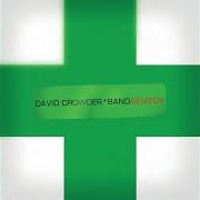 Le texte musical REMEDY de DAVID CROWDER BAND est également présent dans l'album Remedy (2007)