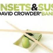 Le texte musical OPEN SKIES (DIRTY BEATS MIX) de DAVID CROWDER BAND est également présent dans l'album Sunsets & sushi (2005)