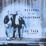 Le texte musical ALAS, MY LOVE de DC TALK est également présent dans l'album Welcome to the freak show (1997)