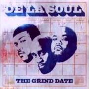 Le texte musical GRIND DATE de DE LA SOUL est également présent dans l'album The grind date (2004)