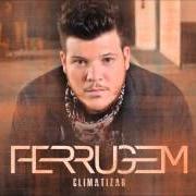 Le texte musical PACIÊNCIA de FERRUGEM est également présent dans l'album Climatizar (2015)