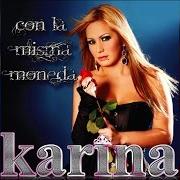 Le texte musical CON LA MISMA MONEDA de KARINA est également présent dans l'album Con la misma moneda (2010)