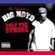 Le texte musical WATCH OUT de BIG NOYD est également présent dans l'album Only the strong (2003)