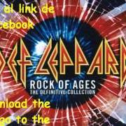 Le texte musical POUR SOME SUGAR ON ME de DEF LEPPARD est également présent dans l'album Rock of ages: the definitive collection (2005)