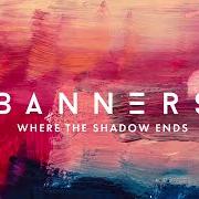 Le texte musical GOT IT IN YOU de BANNERS est également présent dans l'album Where the shadow ends (2019)