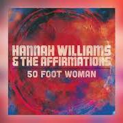 Le texte musical I CAN'T LET THIS SLIP AWAY de HANNAH WILLIAMS est également présent dans l'album 50 foot woman (2019)