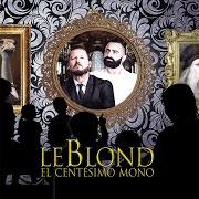 Le texte musical TÚ MALDICIENDOME de LEBLOND est également présent dans l'album El centesimo mono (2018)