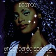 Le texte musical I AIN'T MOVIN' (LIVE) de DES'REE est également présent dans l'album Endangered species (2000)