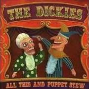 Le texte musical NOBODY BUT ME de THE DICKIES est également présent dans l'album All this and puppet stew (2001)