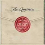 Le texte musical SO COLD I COULD SEE MY BREATH de EMERY est également présent dans l'album The question (2005)
