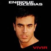 Le texte musical VIVIRE Y MORIRE de ENRIQUE IGLESIAS est également présent dans l'album Vivir (1997)
