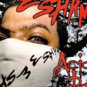Le texte musical THE WICKED SHIT WILL NEVER DIE de ESHAM est également présent dans l'album Acid rain (2002)