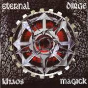 Le texte musical LIKE ROSES IN A GARDEN OF WEED de ETERNAL DIRGE est également présent dans l'album Khaos magick (1996)