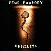 Le texte musical DESCENT de FEAR FACTORY est également présent dans l'album Obsolete (1998)