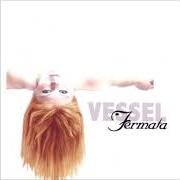 Le texte musical AS FOR DREAMS de FERMATA SOUND est également présent dans l'album Vessel (2006)