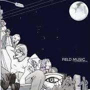 Le texte musical 17 de FIELD MUSIC est également présent dans l'album Field music (2005)