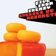 Le texte musical BURN de FIVE IRON FRENZY est également présent dans l'album Cheeses...(of nazareth) (2003)
