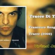 Le texte musical ALBA de FRANCESCO RENGA est également présent dans l'album Tracce (2002)