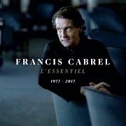 Le texte musical LA FILLE QUI M'ACCOMPAGNE de FRANCIS CABREL est également présent dans l'album L'essentiel 1977-2017 (2017)