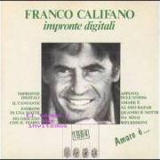 Le texte musical IMPRONTE DIGITALI de FRANCO CALIFANO est également présent dans l'album Impronte digitali (1984)