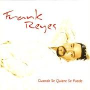 Le texte musical QUIEN ERES TU de FRANK REYES est également présent dans l'album Cuando se quiere se puede (2004)