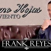 Le texte musical COMO HOJAS AL VIENTO de FRANK REYES est également présent dans l'album Como hojas al viento (2021)
