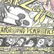 Le texte musical MOM & DAD de FRANK ZAPPA est également présent dans l'album Playground psychotics (1992)