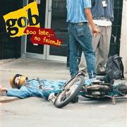 Le texte musical CENSORSHIT de GOB est également présent dans l'album Too late...No friends (1995)