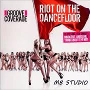 Le texte musical SHOUT de GROOVE COVERAGE est également présent dans l'album Riot on the dancefloor (2012)