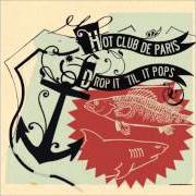 Le texte musical YOUR FACE LOOKS ALL WRONG de HOT CLUB DE PARIS est également présent dans l'album Drop it till it pops (2006)