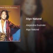 Le texte musical ALGO NATURAL de ALEJANDRA GUZMÁN est également présent dans l'album Algo natural (1999)