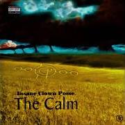 Le texte musical WE'LL BE ALRIGHT de INSANE CLOWN POSSE est également présent dans l'album The calm (2005)