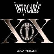 Le texte musical NOS FALTÓ HABLAR de INTOCABLE est également présent dans l'album Xx 20 aniversario (2015)