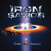 Le texte musical BACK INTO THE LIGHT de IRON SAVIOR est également présent dans l'album Dark assault (2000)