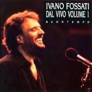 Le texte musical NAVIGANTI de IVANO FOSSATI est également présent dans l'album Dal vivo volume 1 (1993)