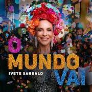 Le texte musical NÃO PODE PARAR de IVETE SANGALO est également présent dans l'album O mundo vai (2021)